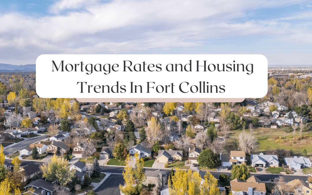 Mortgage Rates and Housing Trends In Fort Collins