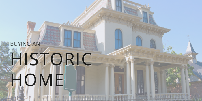 BUYING A HISTORIC HOME – THINGS TO CONSIDER