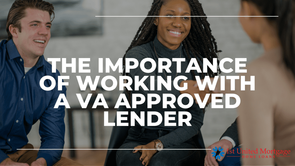 The Importance of Working with a VAApproved Lender 1st United Mortgage