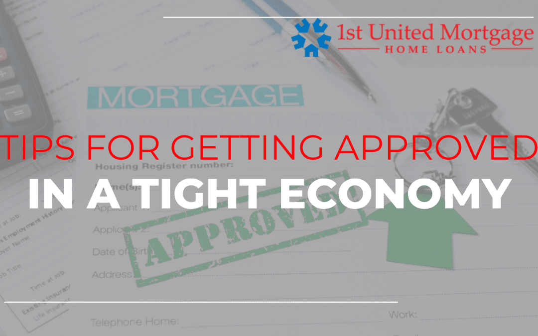 Tips for Getting Approved for a Mortgage in a Tight Economy