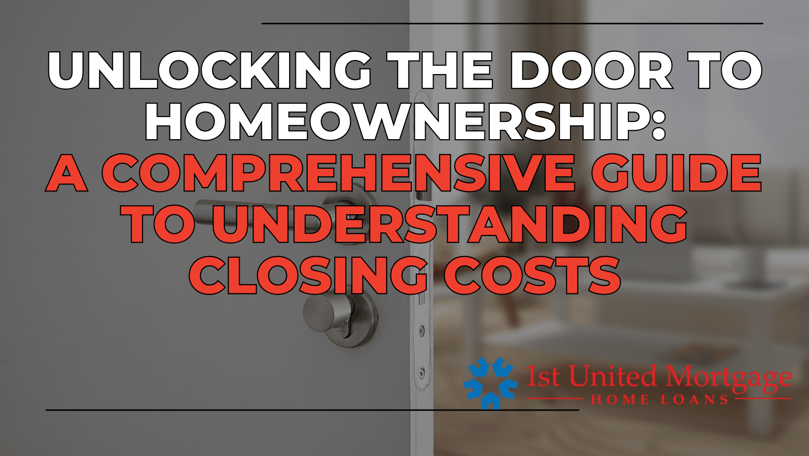 A Comprehensive Guide To Understanding Closing Costs 1st United Mortgage 2448