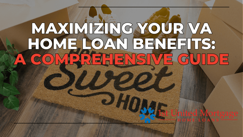 Maximizing Your VA Home Loan Benefits_ A Comprehensive Guide for Veterans