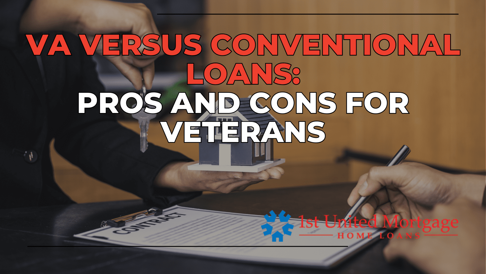 VA Home Loans vs Conventional Mortgages Pros and Cons 1st United