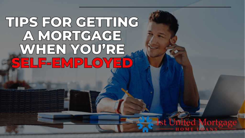 Tips for Getting a Mortgage When You’re Self-Employed