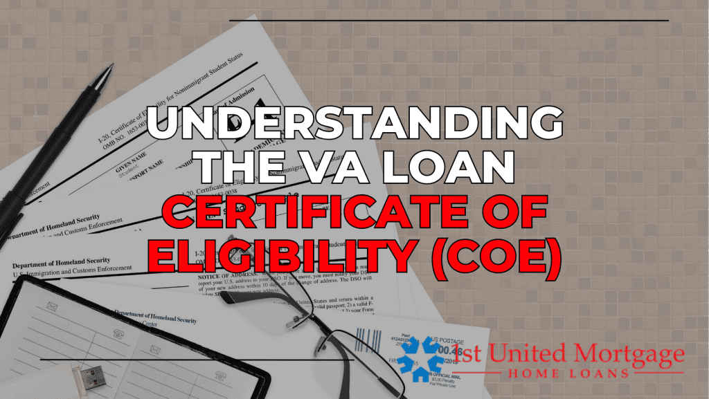 Understanding the VA Loan Certificate of Eligibility (COE)