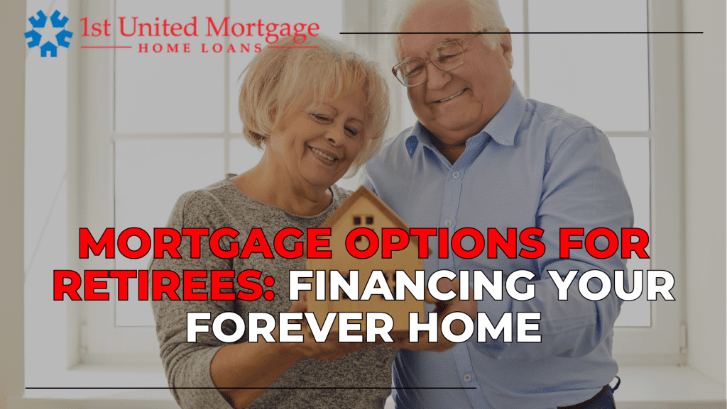 Mortgage Options for Retirees_ Financing Your Forever Home