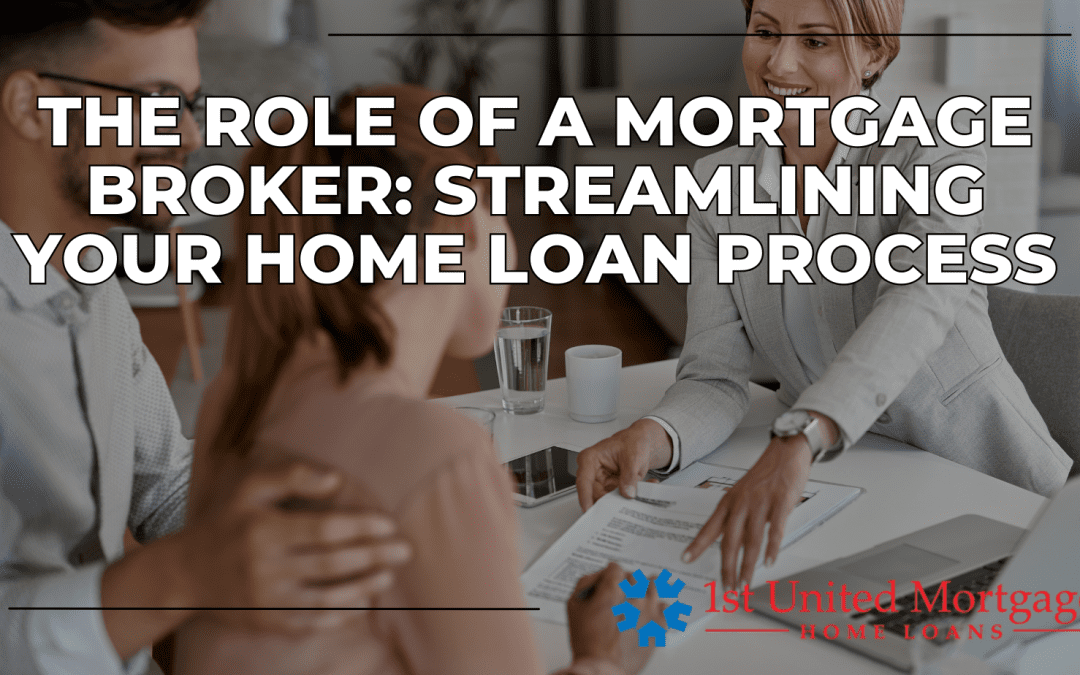 The Role of a Mortgage Broker: Streamlining Your Home Loan Process